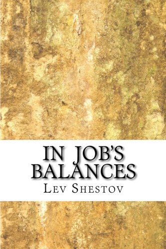 In Job's Balances: A collection of essays by Lev Shestov von CreateSpace Independent Publishing Platform