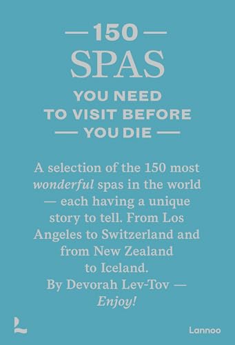 150 Spas You Need to Visit Before You Die (150 Series) von Lannoo Publishers