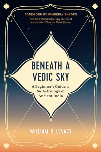 Beneath a Vedic Sky: A Beginner's Guide to the Astrology of Ancient India von Hay House UK