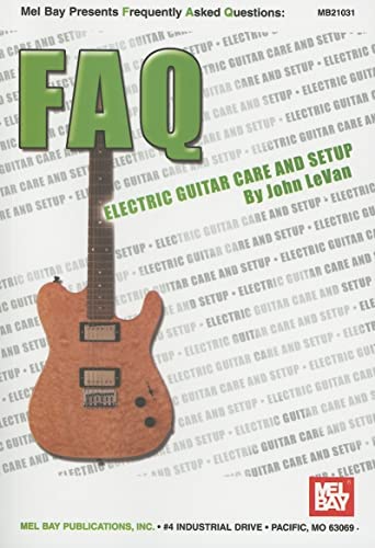 FAQ: Electric Guitar Care and Setup (FAQ (Mel Bay)) von Mel Bay Publications