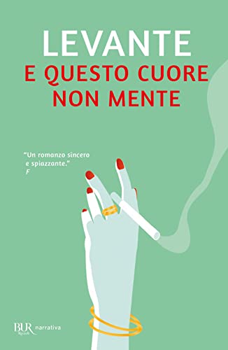 E questo cuore non mente (BUR Narrativa)