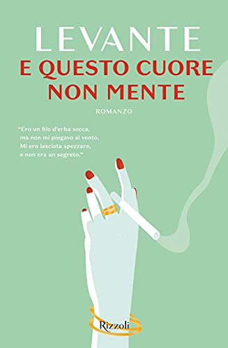 E questo cuore non mente (Nuove voci) von Rizzoli