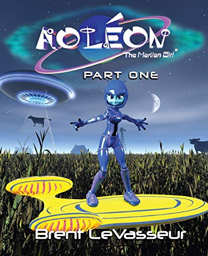 Aoleon The Martian Girl: Science Fiction Saga - Part 1 First Contact von Ingramcontent