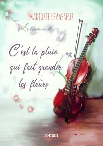 C'est la pluie qui fait grandir les fleurs