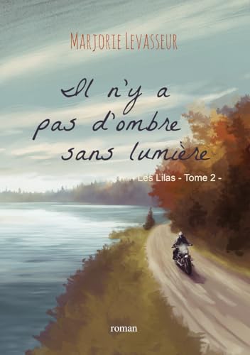Il n'y a pas d'ombre sans lumière (Les Lilas, Band 2) von Independently published