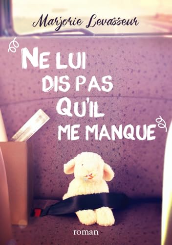 Ne lui dis pas qu'il me manque von Independently published