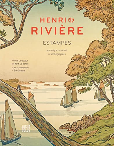 Henri Rivière estampes: Catalogue raisonné des lithographies von LOCUS SOLUS