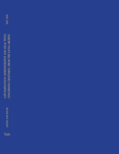 Late Babylonian Administrative and Legal Texts, Concerning Craftsmen, from the Eanna Archive: Volume 24 (Yale Oriental: Cuneiform Texts, 24, Band 24) von Yale University Press