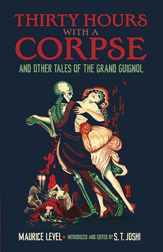 Thirty Hours with a Corpse: And Other Tales of the Grand Guignol (Dover Horror Classics) von Dover Publications