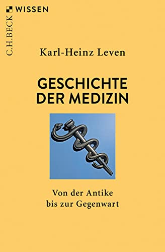 Geschichte der Medizin: Von der Antike bis zur Gegenwart (Beck'sche Reihe)