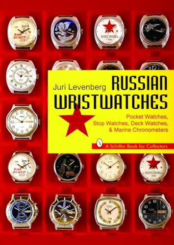 Russian Wristwatches: Pocket Watches, Stop Watches, Deck Watches & Marine Chronometers (A Schiffer Book for Collectors)