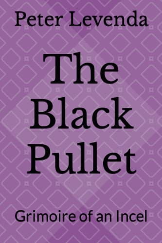 The Black Pullet: Grimoire of an Incel von Independently published