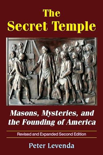 The Secret Temple: Masons, Mysteries, and the Founding of America