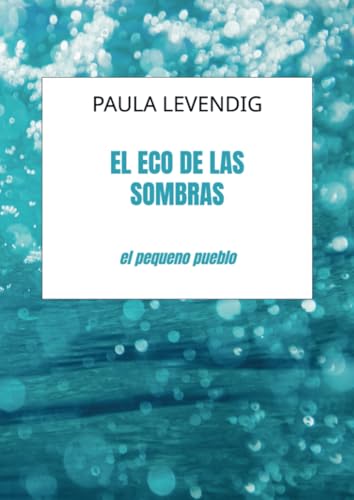 El eco de las sombras: el pequeno pueblo El eco de las sombras: el pequeno pueblo von Bookmundo