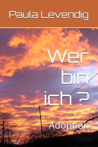 Wer bin ich ?: Adoption Wer bin ich ?: Adoption von Independently published