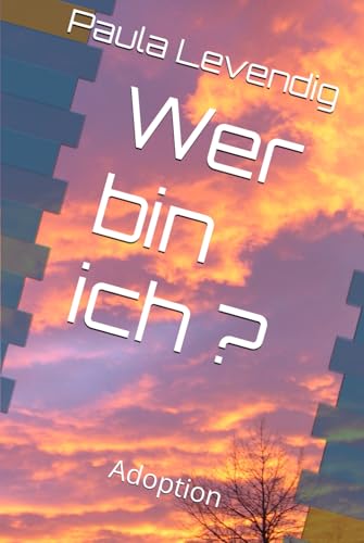 Wer bin ich ?: Adoption Wer bin ich ?: Adoption von Independently published