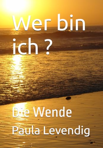 Wer bin ich ?: Die Wende Wer bin ich ?: Die Wende von Independently published