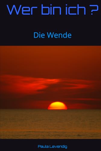 Wer bin ich ?: Die Wende Wer bin ich ?: Die Wende von Independently published