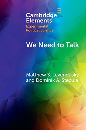 We Need to Talk: How Cross-party Dialogue Reduces Affective Polarization (Elements in Experimental Political Science) von Cambridge University Press