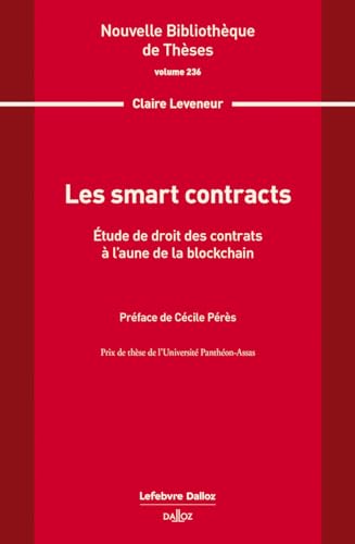 Les smart contracts. Volume 236 - Étude de droit des contrats à l'aune de la blockchain: Etude de droit des contrats à l'aune de la blockchain von DALLOZ