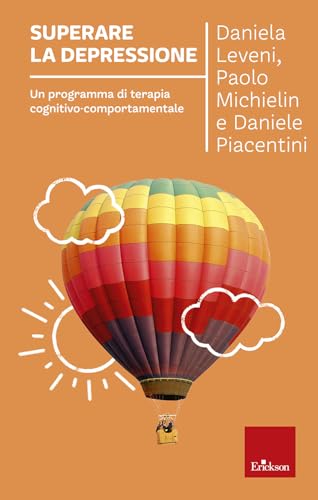 Superare la depressione. Un programma di terapia cognitivo-comportamentale (Capire con il cuore)