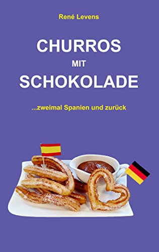 Churros mit Schokolade: ...zweimal Spanien und zurück Churros mit Schokolade: ...zweimal Spanien und zurück