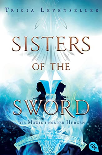 Sisters of the Sword - Die Magie unserer Herzen: Das Finale der mitreißenden Fantasy-Dilogie (Die Sisters-of-the-Sword-Reihe, Band 2) von cbt