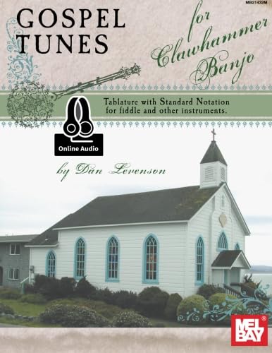 Gospel Tunes for Clawhammer Banjo: Tablature with Standard Notation for Fiddle & Other Instruments von Mel Bay Publications, Inc.