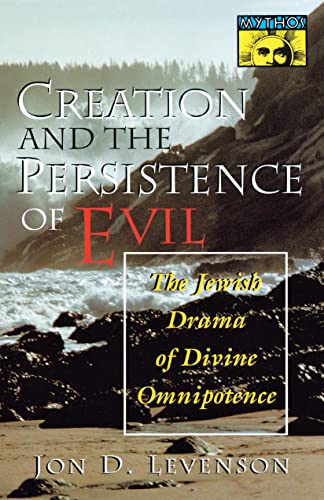 Creation and the Persistence of Evil: The Jewish Drama of Divine Omnipotence (MYTHOS: THE PRINCETON/BOLLINGEN SERIES IN WORLD MYTHOLOGY) von Princeton University Press