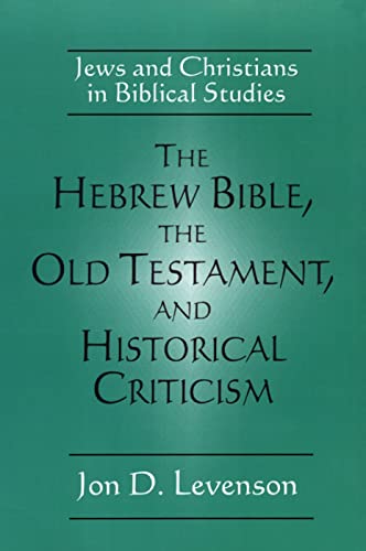 The Hebrew Bible, the Old Testament, and Historical Criticism: Jews and Christians in Biblical Studies von Westminster John Knox Press