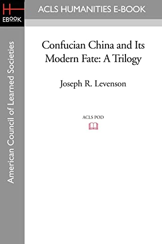 Confucian China and Its Modern Fate: A Trilogy (American Council of Learned Societies) von ACLS History E-Book Project