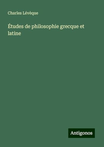 Études de philosophie grecque et latine von Antigonos Verlag