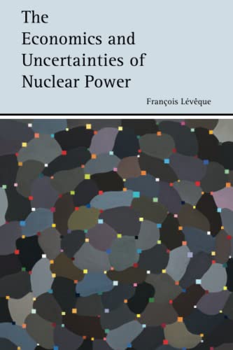 The Economics and Uncertainties of Nuclear Power von Cambridge University Press