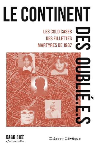 Le continent des oublié.e.s: Le cold cases des fillettes martyres de 1987 von DARK SIDE