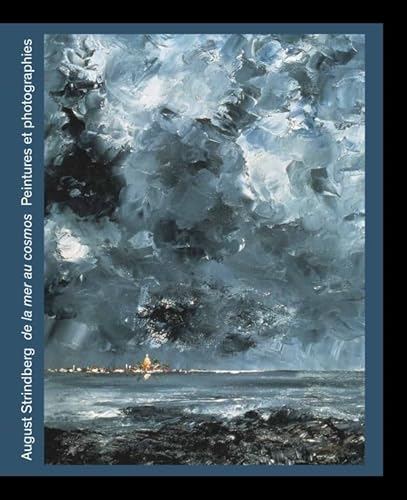 AUGUST STRINDBERG DE LA MER AU COSMOS: PEINTURES ET PHOTOGRAPHIES