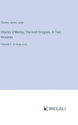 Charles O'Malley; The Irish Dragoon, In Two Volumes: Volume 2 - in large print von Megali Verlag