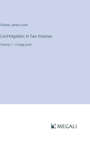 Lord Kilgobbin; In Two Volumes: Volume 1 - in large print von Megali Verlag
