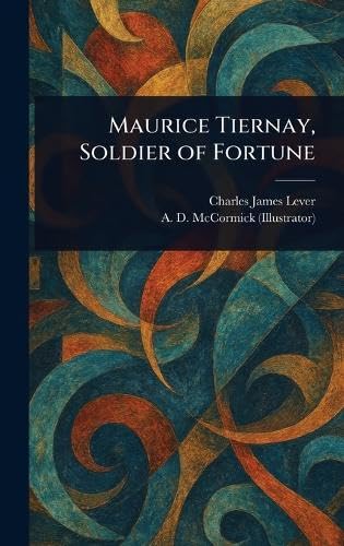 Maurice Tiernay, Soldier of Fortune Maurice Tiernay, Soldier of Fortune von Anson Street Press