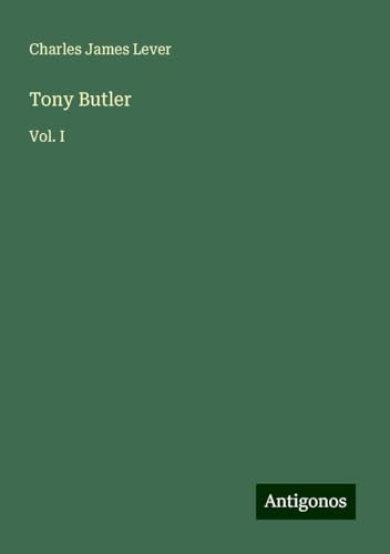 Tony Butler: Vol. I Tony Butler: Vol. I von Antigonos Verlag