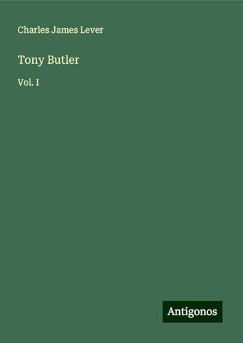 Tony Butler: Vol. I Tony Butler: Vol. I von Antigonos Verlag