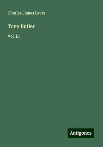 Tony Butler: Vol. III Tony Butler: Vol. III von Antigonos Verlag