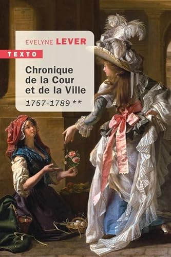 Chronique de la cour et de la ville **: 1757-1789 (2)