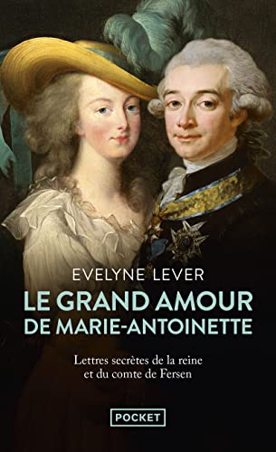 Le Grand amour de Marie-Antoinette - Suivi des Lettres secrètes de la reine et du comte de Fersen von POCKET