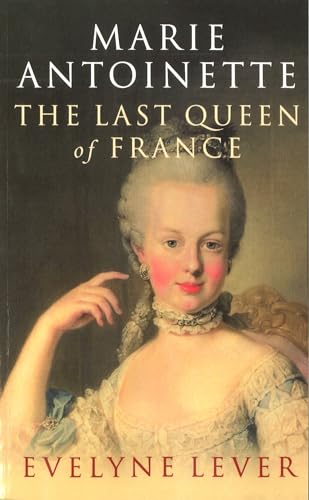 Marie Antoinette - The Last Queen of France