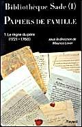 Bibliothèque Sade - Papiers de famille: Le règne du père (1721-1760) von FAYARD
