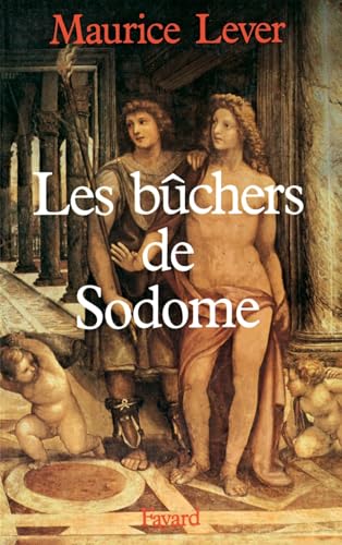 Les Bûchers de Sodome: Histoire des «infâmes»