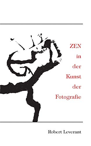 ZEN in der Kunst der Fotografie ZEN in der Kunst der Fotografie