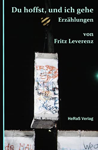 Du hoffst und ich gehe: Erzaehlungen von Heras Verlag