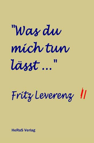 "Was du mich tun lässt ..." von HeRaS Verlag