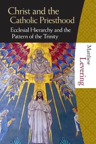 Christ and the Catholic Priesthood: Ecclesial Hierarchy and the Pattern of the Trinity